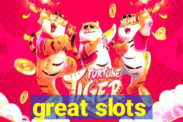 great slots